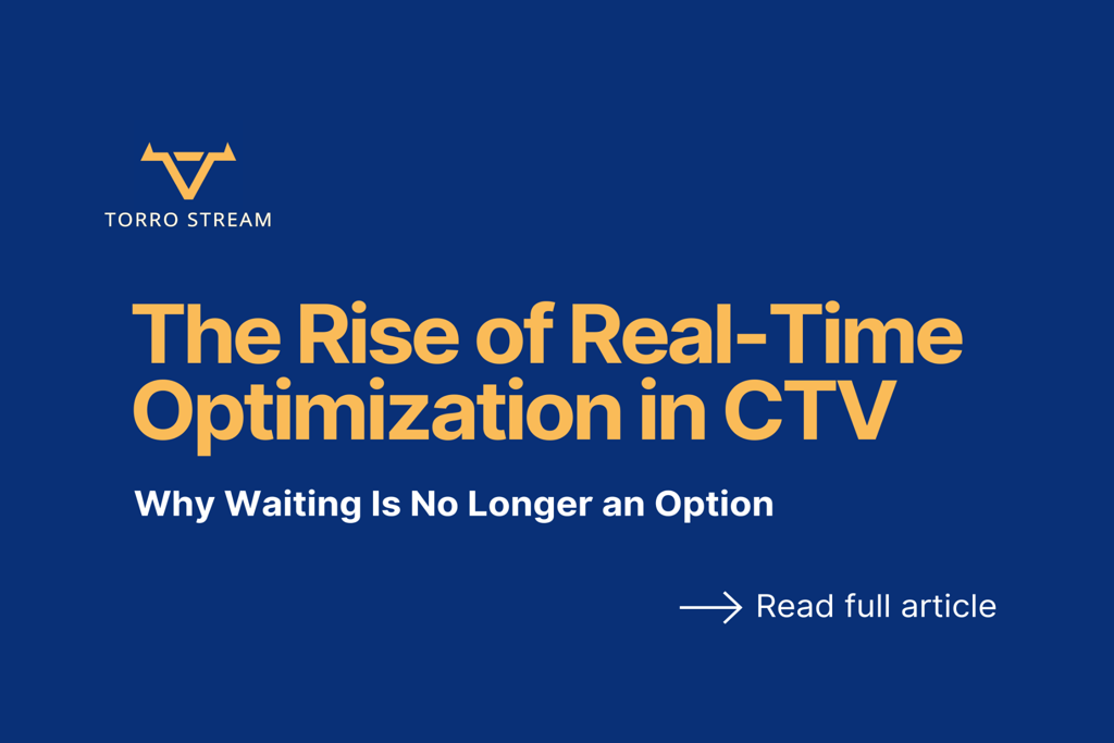 The Rise of Real-Time Optimization in CTV: Why Waiting Is No Longer an Option 